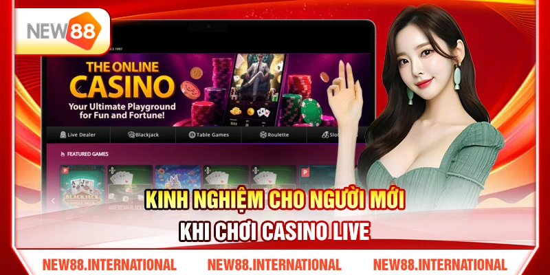 Kinh Nghiệm Cho Người Mới Khi Chơi Casino Live
