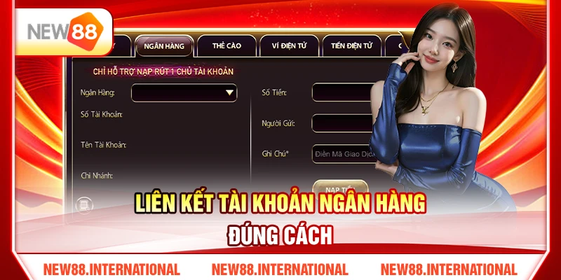 Hướng Dẫn Rút Tiền NEW88 Không Bị Lỗi Cho Người Mới 3 Liên kết tài khoản ngân hàng đúng cách